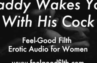 DDLG Roleplay: Wake Up & Fuck Daddy (Erotic Audio for Women)