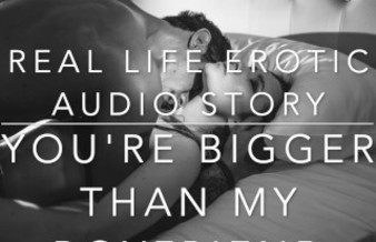 YOU'RE BIGGER THAN MY BOYFRIEND - Real Life Erotic Audio ASMR