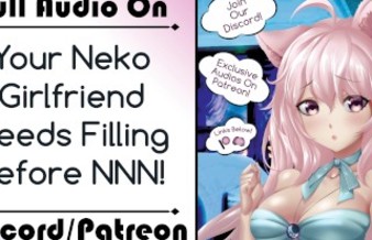 Your Neko Girlfriend Needs Filling Before NNN!