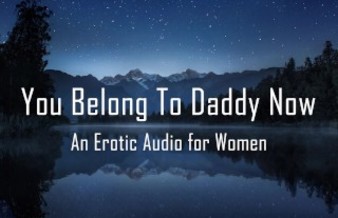 You Belong To Daddy Now [Erotic Audio for Women] [DD/lg]