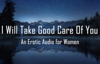 I Will Take Good Care Of You [Erotic Audio for Women] [Rough] [CNC]