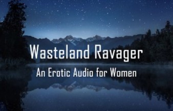 Wasteland Ravager [Erotic Audio for Women] [Rough] [CNC] [Dark]
