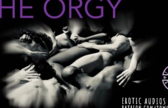 THE ORGY [Audio role-play for women] [M4F] [In English]