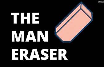 The Man Eraser