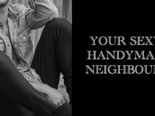 Your Sexy Handyman Neighbor