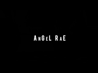 Angel Rae Intro