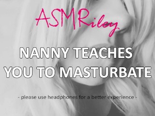 EroticAudio - ASMR Nanny Teaches You To Masturbate, AgePlay, MDLB