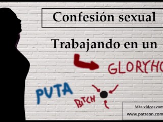 Spanish audio. Confesión sexual: Ella trabaja en un gloryhole.