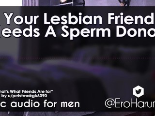 [F4M] Your Lesbian Friend Needs a Sperm Donor - Erotic Audio Roleplay