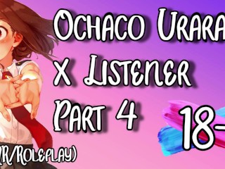 Ochaco Uraraka X Listener (ASMR) (Roleplay) (NSFW) (Part 4 to YT Series)