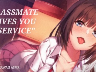 Classmate Gives You Service (Sound Porn) (ASMR)