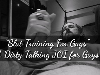 Man Slut Training - A Dirty Talking JOI for Guys